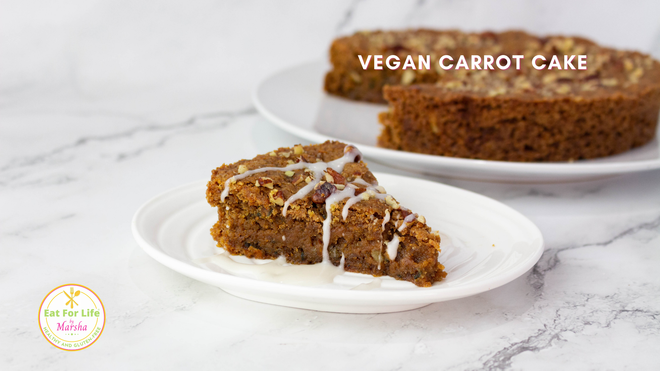 Vegan Gluten-Free Carrot Cake Recipe | Eat For Life By Marsha